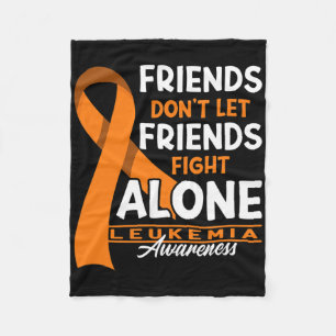 Awareness I Friends Don't Let Friends Fight Leukem Fleece Blanket