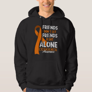 Awareness I Friends Don't Let Friends Fight Leukem Hoodie