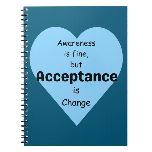Awareness Is Fine, Acceptance Is Change Notebook (Front)