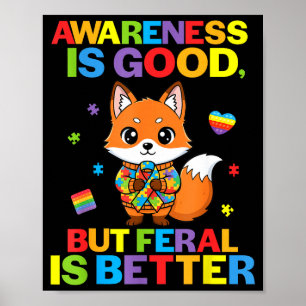 Awareness Is Good But Feral Is Better Fox Autism S Poster