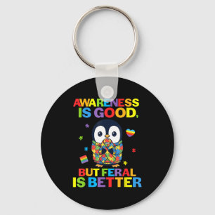 Awareness Is Good But Feral Is Better Penguin Auti Key Ring