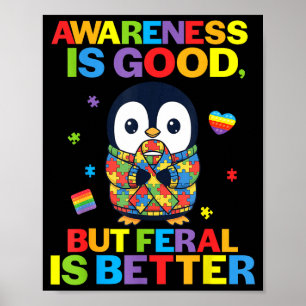 Awareness Is Good But Feral Is Better Penguin Auti Poster
