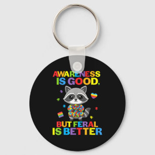 Awareness Is Good But Feral Is Better Raccoon Auti Key Ring