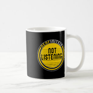 Awareness Month Deafinitely Not Listening Asl Lang Coffee Mug