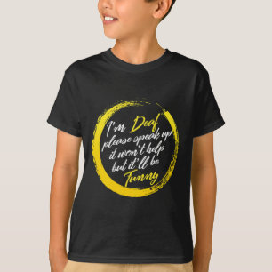 Awareness Month I'm Deaf Please Speak Up Asl Langu T-Shirt