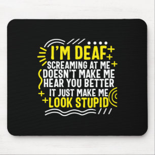 Awareness Month I'm Deaf Screaming At Me Asl Langu Mouse Mat