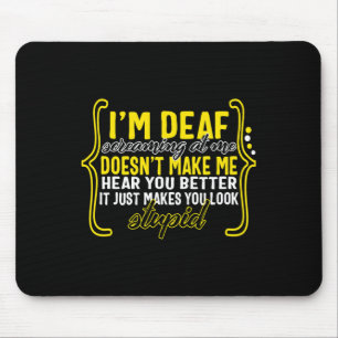 Awareness Month I'm Deaf Screaming At Me Asl Langu Mouse Mat