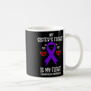 Awareness My Sister's Fight Is My Fight  Coffee Mug