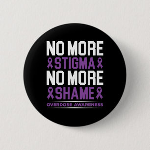 Awareness No More Stigma No More Shame Addiction  6 Cm Round Badge
