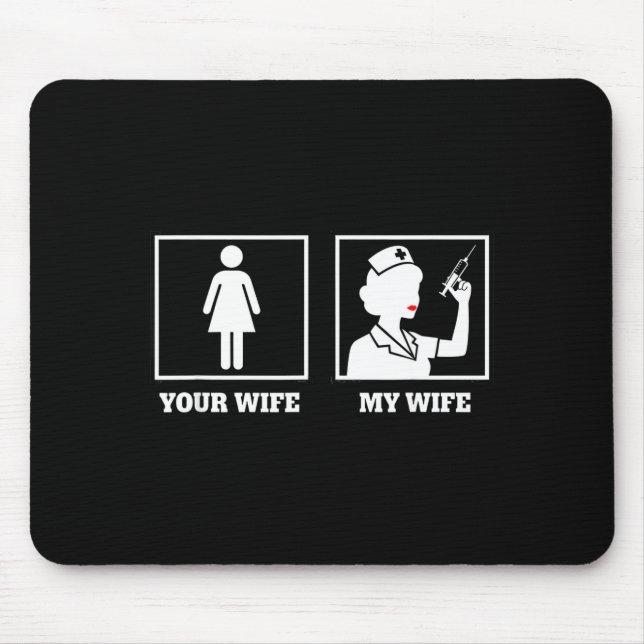 Awareness Nurse Design, Your Wife My Wife  Mouse Mat (Front)