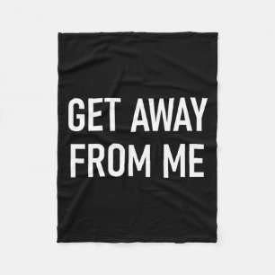 Away Sayings Me Sarcastic Get Jokes Fleece Blanket