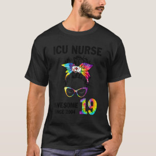 Awesome 19 since 2004 Tie Dye Mesy Bun ICU Nurse B T-Shirt