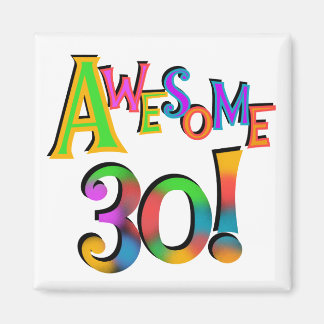 Awesome 30 Birthday T-shirts and Gifts Magnet