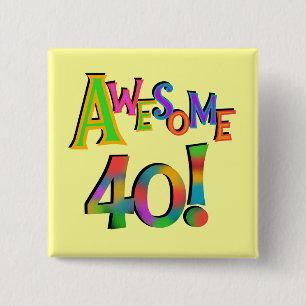Awesome 40 Birthday T-shirts and Gifts 15 Cm Square Badge