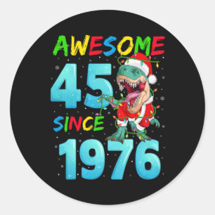 Awesome 45 Since 1976 Dinosaur 45th Birthday Chris Classic Round Sticker
