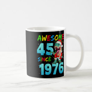 Awesome 45 Since 1976 Dinosaur 45th Birthday Chris Coffee Mug