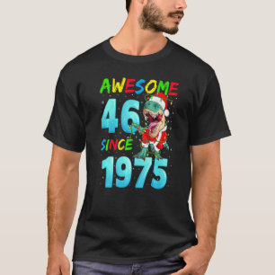 Awesome 46 Since 1975 Dinosaur 46th Birthday Chris T-Shirt