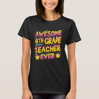 Awesome 4th Grade Teacher ever T-Shirt