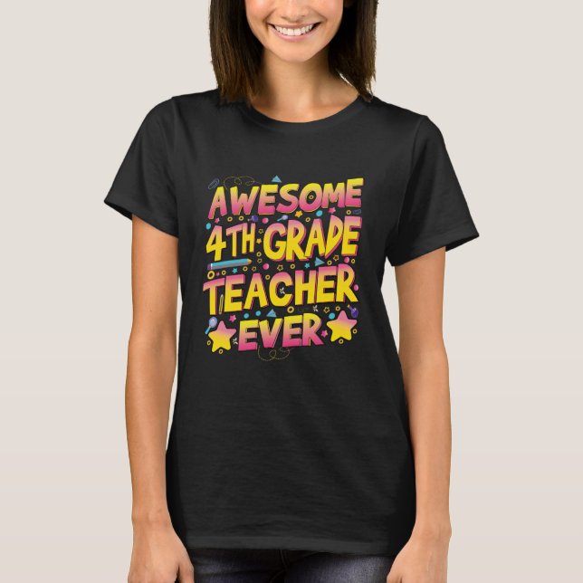 Awesome 4th Grade Teacher ever T-Shirt (Front)