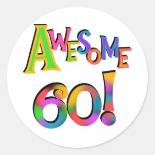 Awesome 60 Birthday T-shirts and Gifts Classic Round Sticker