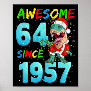 Awesome 64 Since 1957 Dinosaur 64th Birthday Chris Poster