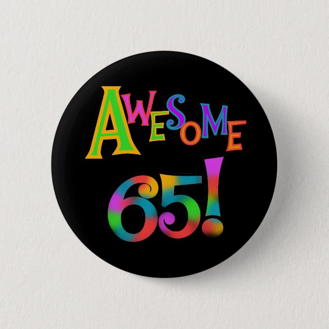 Awesome 65 Birthday Tshirts and Gifts 6 Cm Round Badge (Front)