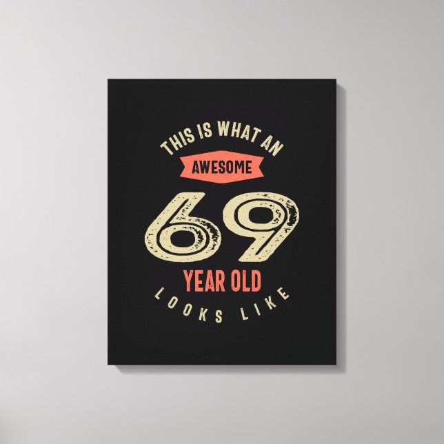 Awesome 69 Year Old Birthday Gift Funny 69th Canvas Print (Front)
