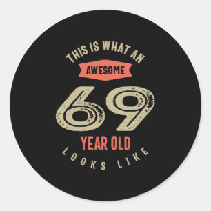 Awesome 69 Year Old Birthday Gift Funny 69th Classic Round Sticker