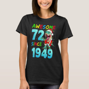 Awesome 72 Since 1949 Dinosaur 72th Birthday Chris T-Shirt