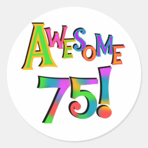 Awesome 75 Birthday T-shirts and Gifts Classic Round Sticker