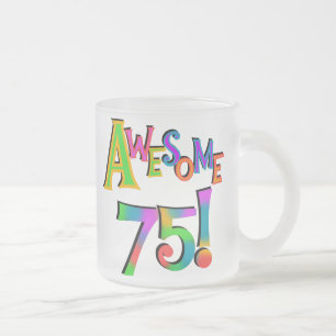 Awesome 75 Birthday T-shirts and Gifts Frosted Glass Coffee Mug