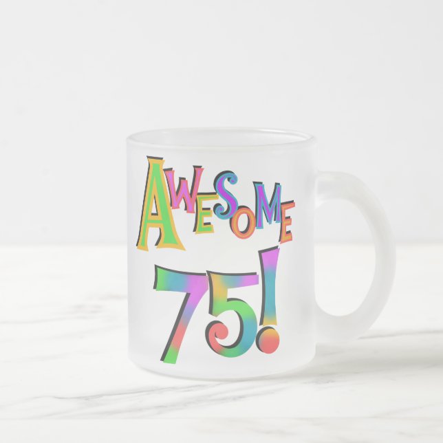 Awesome 75 Birthday T-shirts and Gifts Frosted Glass Coffee Mug (Right)