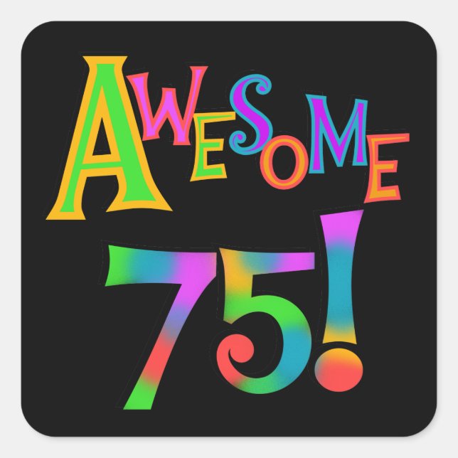 Awesome 75 Birthday T-shirts and Gifts Square Sticker (Front)