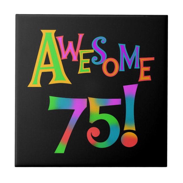 Awesome 75 Birthday T-shirts and Gifts Tile (Front)