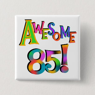 Awesome 85 Birthday T-shirts and Gifts 15 Cm Square Badge