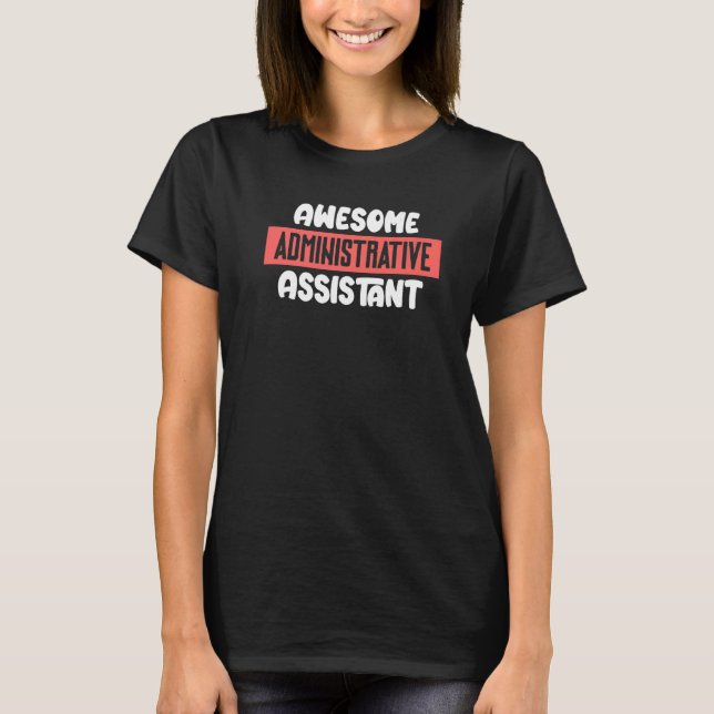 Awesome Administrative Assistant 2022 Admin Day  B T-Shirt (Front)