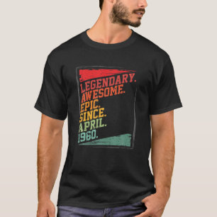 Awesome and Epic Since April 1960 Funny Birthday G T-Shirt