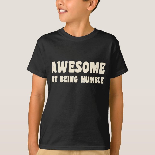 Awesome At Being Humble T-Shirt (Front)