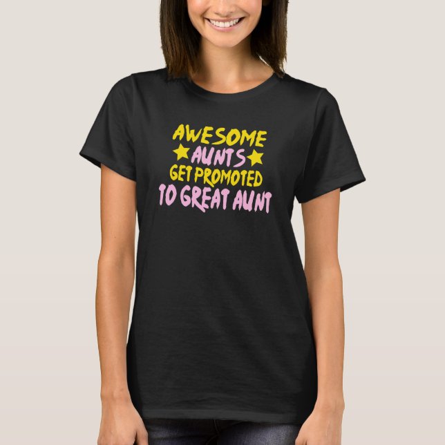 Awesome Aunts Get Promoted To Great Aunt T-Shirt (Front)