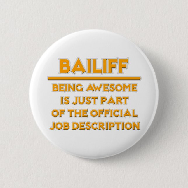 Awesome Bailiff .. Official Job Description 6 Cm Round Badge (Front)