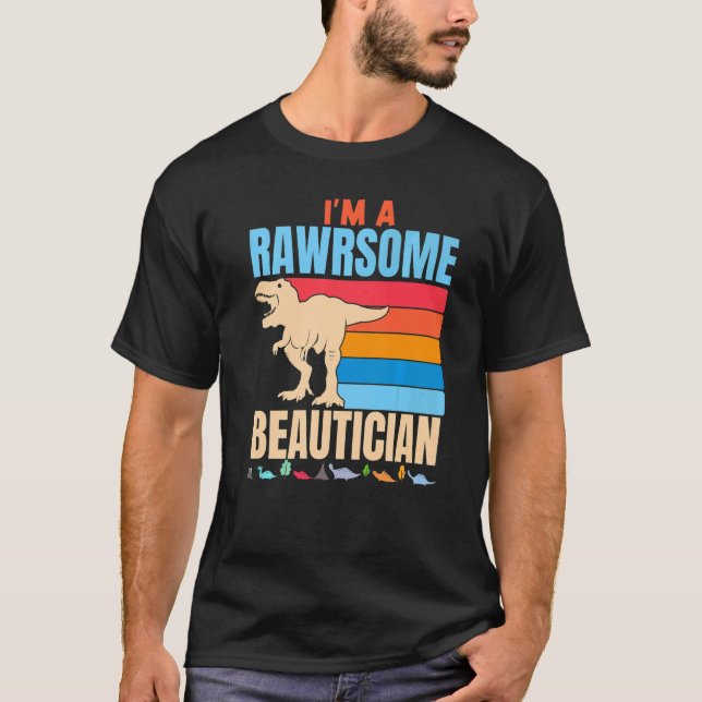 Awesome Beautician Dinosaur Hair Stylist  Facials T-Shirt (Front)