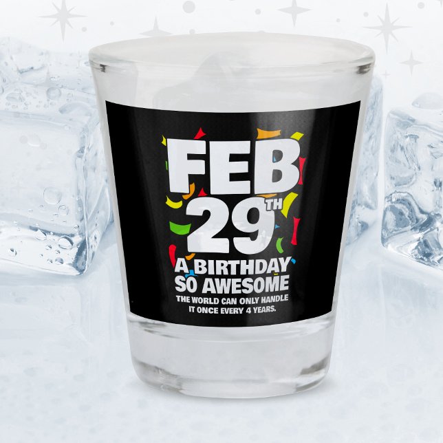 Awesome Birthday 2024 Leap Day Leap Year Feb 29th Shot Glass (Creator Uploaded)