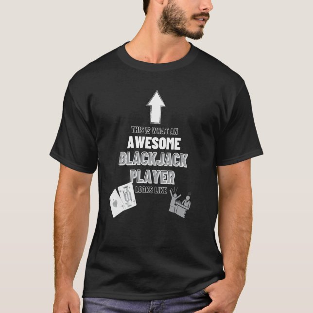 Awesome Blackjack Player Looks Like Casino Blackja T-Shirt (Front)