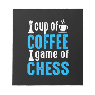 Awesome Board Game - Cup Of Coffee Game Of Chess Notepad
