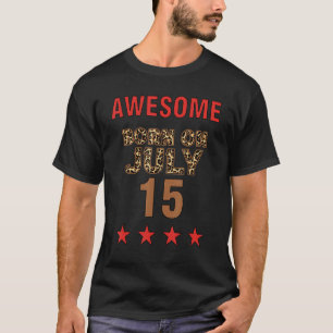 Awesome born on 15th July 15 Leopard Print July 15 T-Shirt