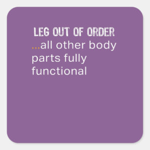 Awesome broken Leg Out of Order Funny Gift Design Square Sticker