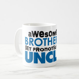 Awesome Brother get Promoted to Uncle Coffee Mug