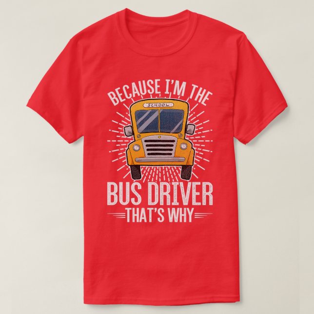 Awesome Bus Driver Driving Design Quote Because Ix T-Shirt (Design Front)