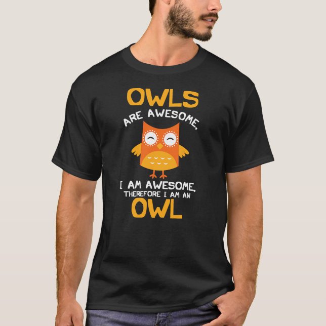 Awesome Cartoon I am an Owl Shirt for Owl Lovers (Front)