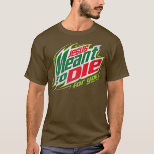 Awesome Christian Jesus Meant To Die T-Shirt